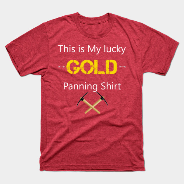 Disover Gold Panning And Gold Hunting - Mining - T-Shirt