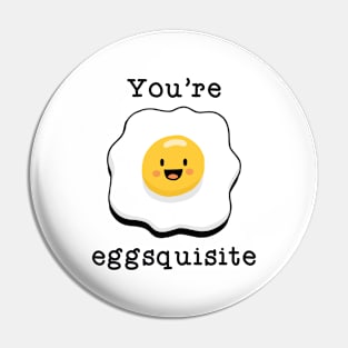 You’re Eggsquisite Pin