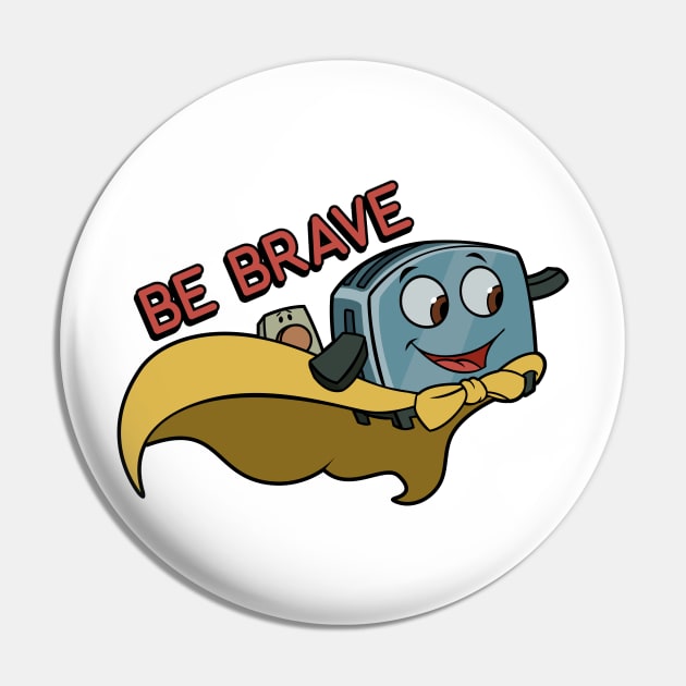 Be Brave Little Toaster Pin by VirGigiBurns