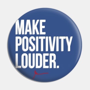 Make Positivity Louder Pin