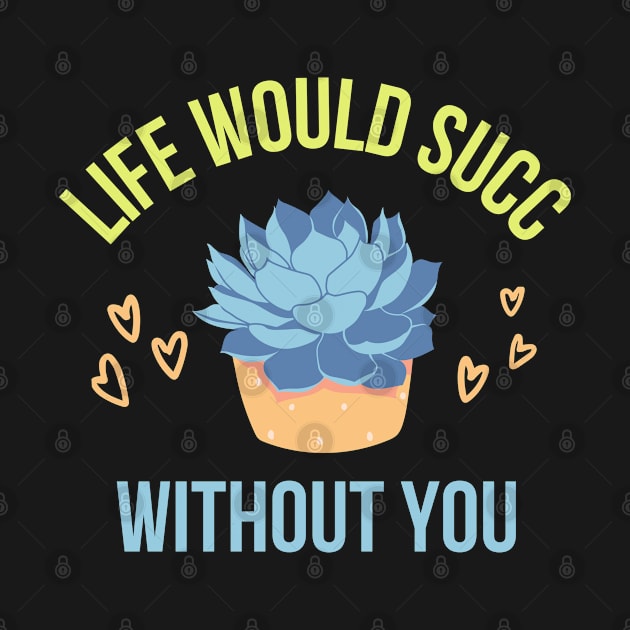 Life would succ without you by AndArte