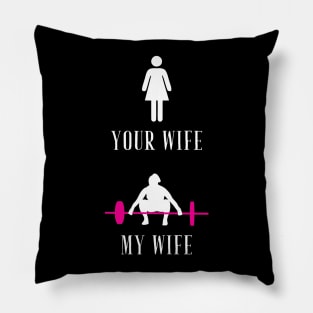 Your wife my wife Pillow