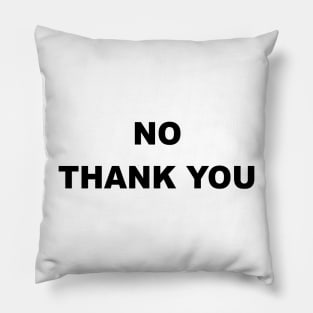 NO THANK YOU Pillow