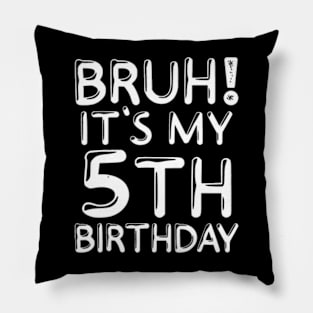 Bruh Its My 5Th Birthday 5 Years Old Birthday Party Pillow