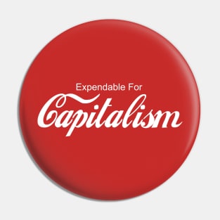 Expendable For Capitalism Pin