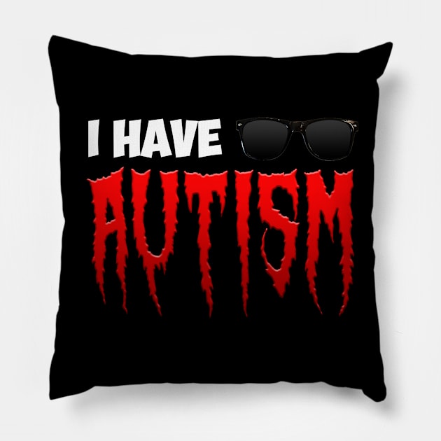 I Have Autism Pillow by The merch town