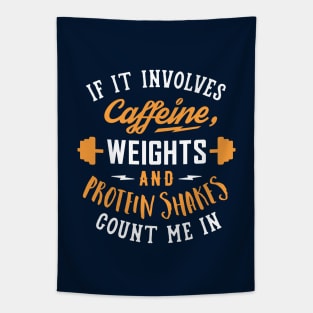 If It Involves Caffeine, Weights And Protein Shakes, Count Me In Tapestry