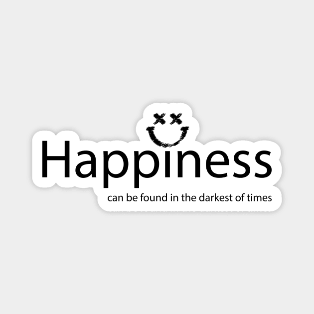 Happiness can be found in the darkest of times Magnet by DinaShalash