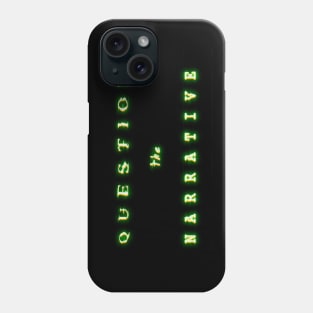 Question the Narrative - Matrix Style Phone Case