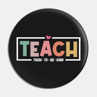 Teach Them To Be Kind Teacher Life Funny Teachers Day Retro Pin