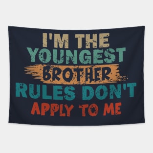 I'm The Youngest Brother Rules Don't Apply To Me Tapestry