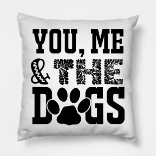 You, Me and the Dogs Pillow