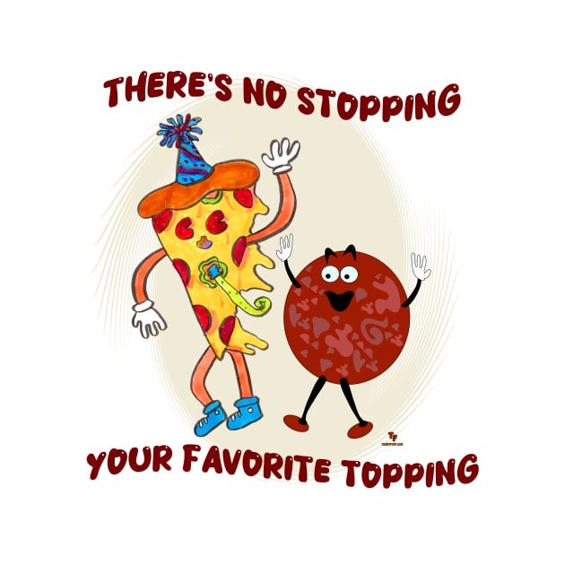 No Stopping that Topping Pizza Toon by Tshirtfort