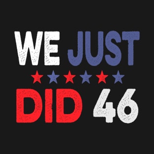 We Just Did 46 T-Shirt