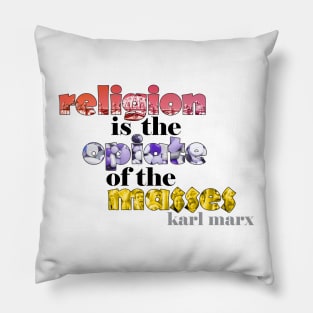 Religion is the Opiate of the Masses Pillow