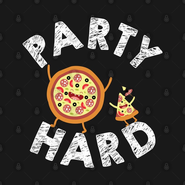 Party Hard Pizza Lover by KsuAnn