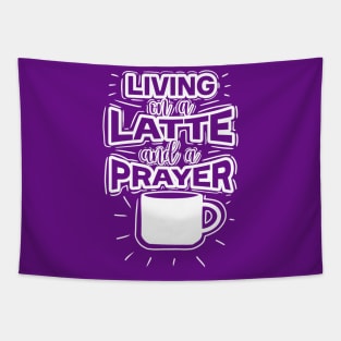 Living On A Latte And A Prayer Tapestry