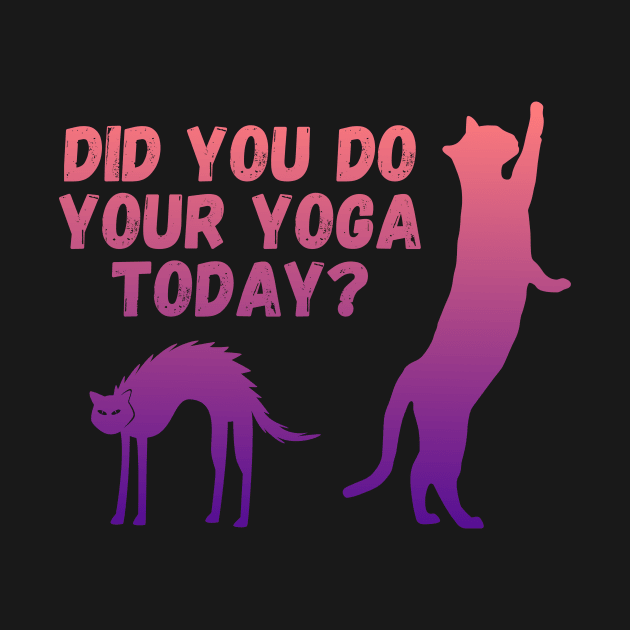 Did you do your yoga today? | Cat stretching design by Enchantedbox