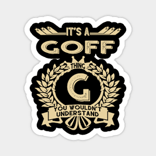 Goff Name Shirt - It Is A Goff Thing You Wouldn't Understand Magnet