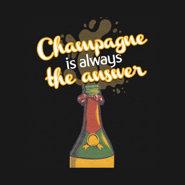 Champagne Is Always The Answer by VintageArtwork