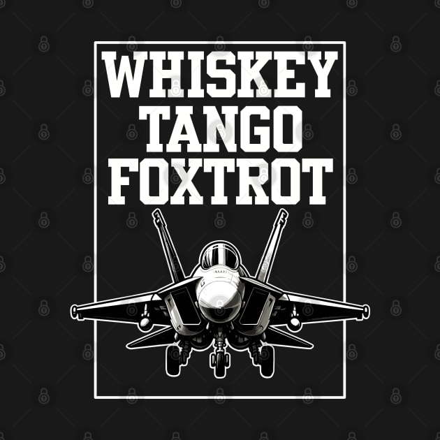 Whiskey Tango Foxtrot Fighter Jet by DetourShirts