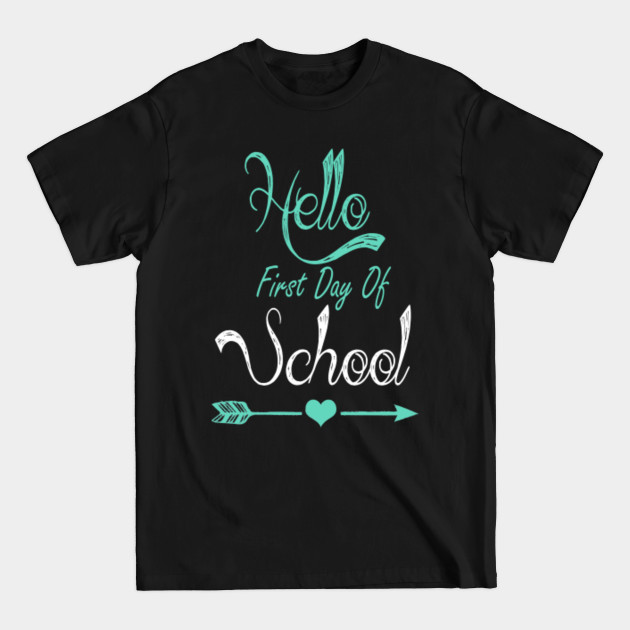 Disover Hello First Day Of School | Back to SchoolFor Women Men Kids Girls Boys School Gifts Ideas - Back To School Clothing - T-Shirt