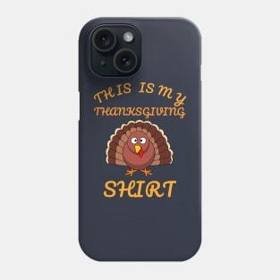 This Is My Thanksgiving Shirt Happy Turkey Day Funny Cartoon Gift Phone Case