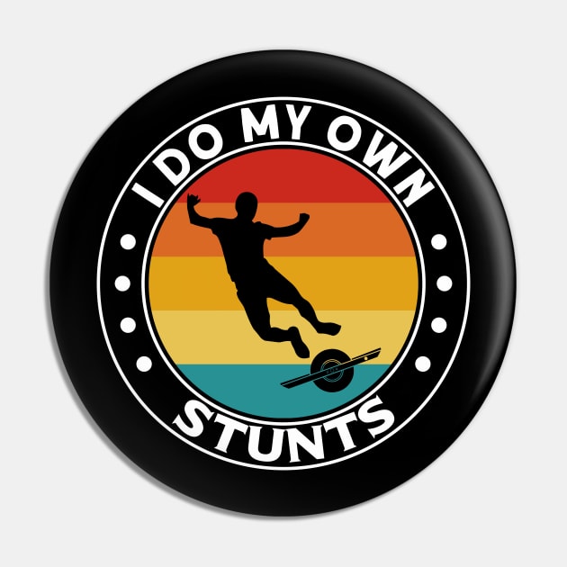 Funny Onewheel I Do My Own Stunts Float Life One Wheel Eskate Nosedive Pin by Funky Prints Merch