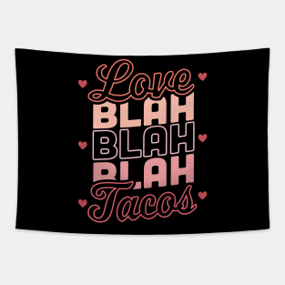 Love Blah Blah Blah Tacos Anti Valentines Day Taco Lover Tapestry