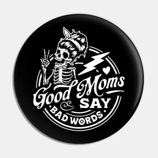 Good Moms Say Bad Words Skeleton Pin