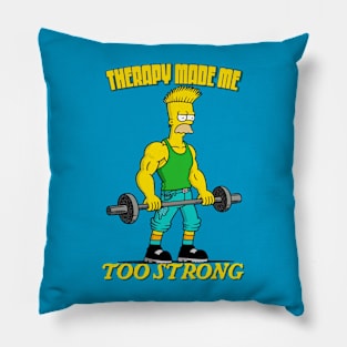 Therapy Made Me Too Strong Pillow