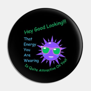 Your Energy Is Attractive Pin