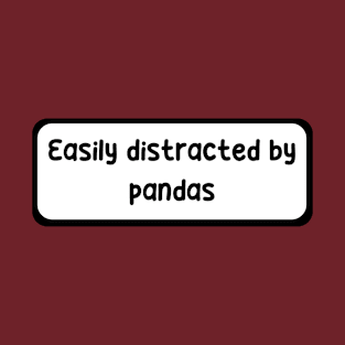 Easily distracted by Pandas T-Shirt