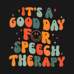 it's a good day for speech therapy Speech Pathologist SLP T-Shirt