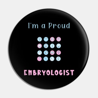 I'm a Proud Embryologist Pin