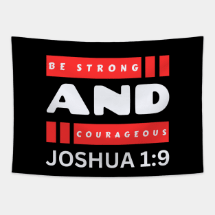 Be Strong And Courageous | Bible Verse Joshua 1:9 Tapestry