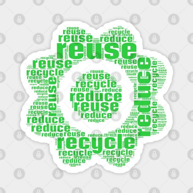 Reduce Reuse Recycle Flower - Reduce Reuse Recycle - Magnet | TeePublic