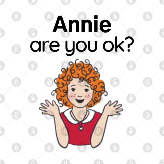 Annie are you ok? by Said with wit