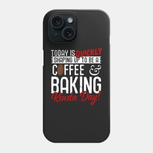 Coffee & Baking Kinda Day! Phone Case