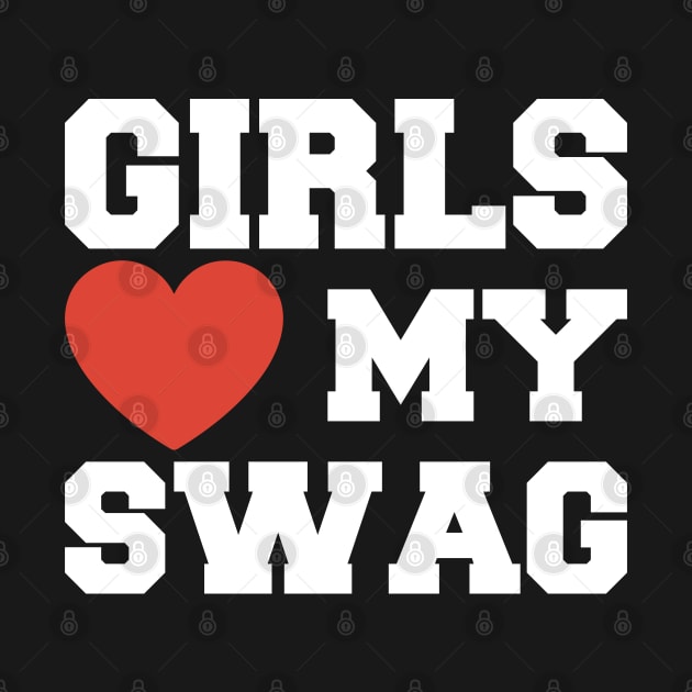 Girls Love My Swag by BramCrye