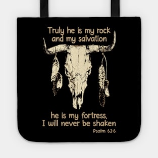 Truly He Is My Rock And My Salvation He Is My Fortress I Will Never Be Shaken Bull Skull Tote