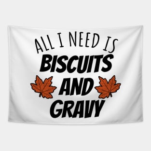 All I Need Is Biscuits And Gravy Tapestry