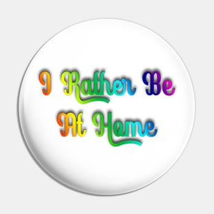 rather be at home Pin