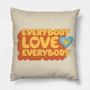 Everybody Love Everybody Pillow