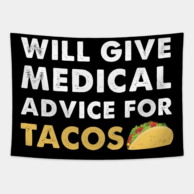 Medical Advice For Tacos Funny Mexican Doctor Gift Tapestry by JeZeDe