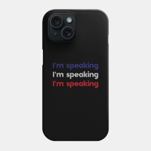 Im Speaking im speaking im speaking im speaking im Phone Case