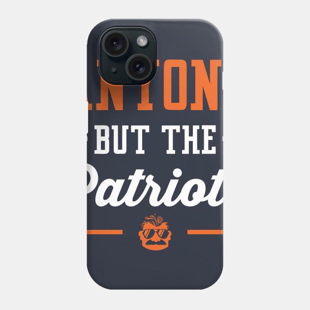 Anyone But The Patriots - Chicago Phone Case by anyonebutthepatriots