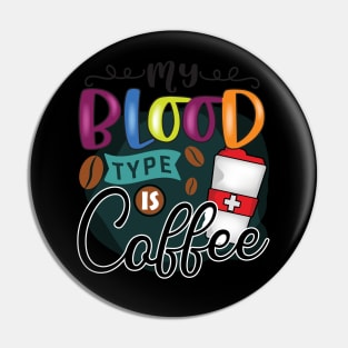 My Blood Type Is Coffee Pin