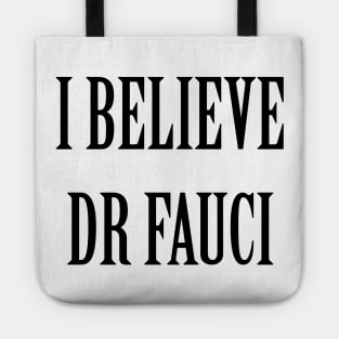 I Believe Dr Fauci Tote