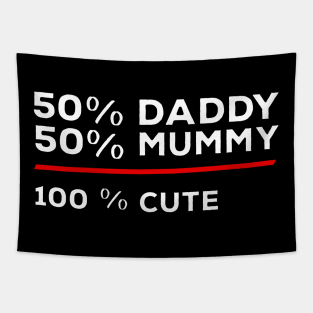 50% Daddy 50% Mummy 100% Cute Tapestry